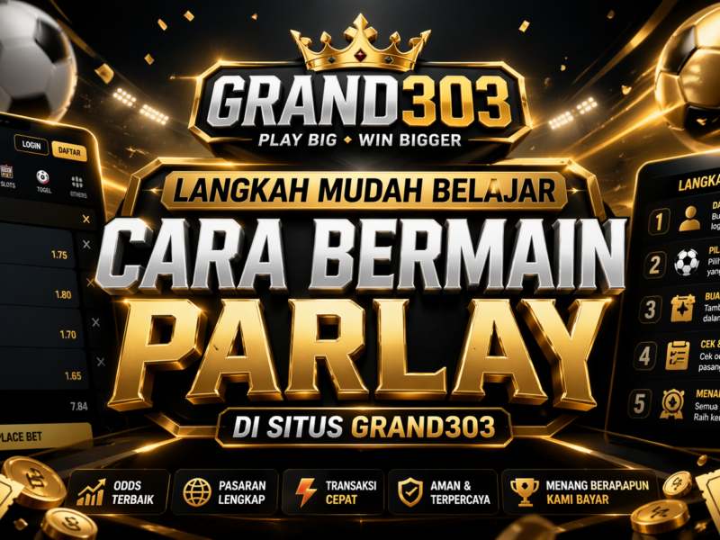 Langkah Mudah Belajar Cara Bermain Parlay di situs Grand303
